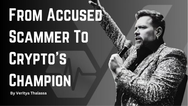 From Accused Scammer to Crypto’s Champion