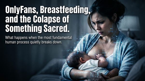 OnlyFans, Breastfeeding, and the Collapse of Something Sacred