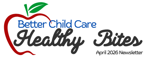 Better Child Care Healthy Bites- April 2026