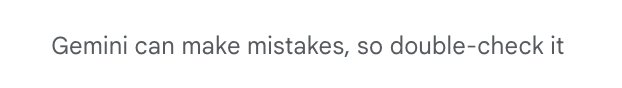 A screenshot of text that reads "Gemini can make mistakes, so double-check it"