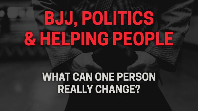 BJJ, Politics & Helping People: What Can One Person Really Change? | Fighting Matters Podcast