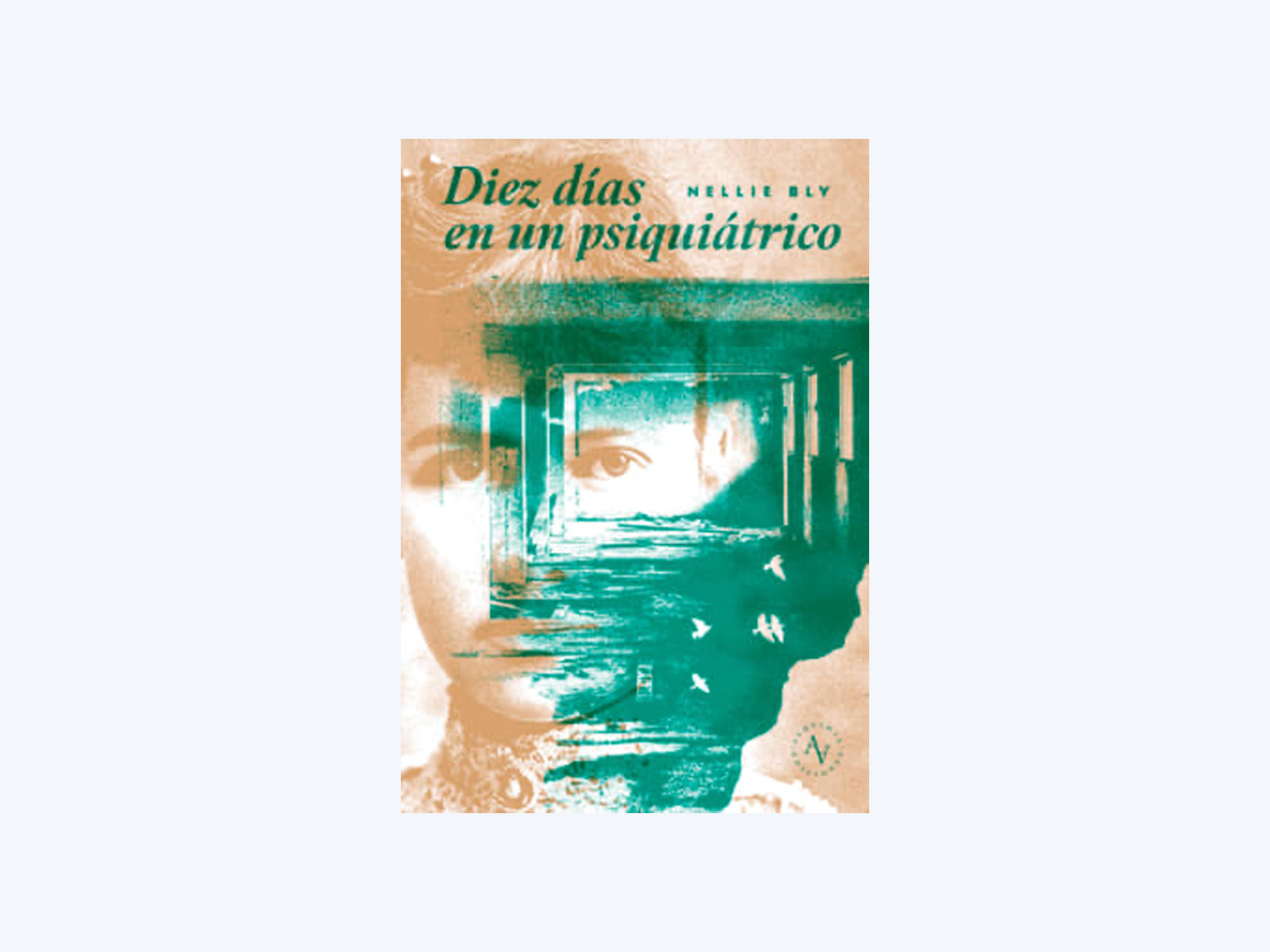 La primera periodista infiltrada: la locura inventada de Nellie Bly en su libro “Diez días en un psiquiátrico”