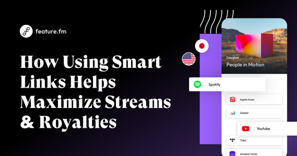 Get More Music Streams and Maximize Royalties with Feature.fm's Music Smart Links