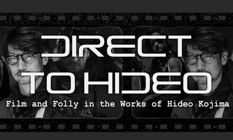A film reel collage of Hideo Kojima, Kurt Russell as Snake Pliskin, and Venom Snake/Big Boss. Title: Direct to Hideo. Subtitle: Film and Folly in the Games of Hideo Kojima.