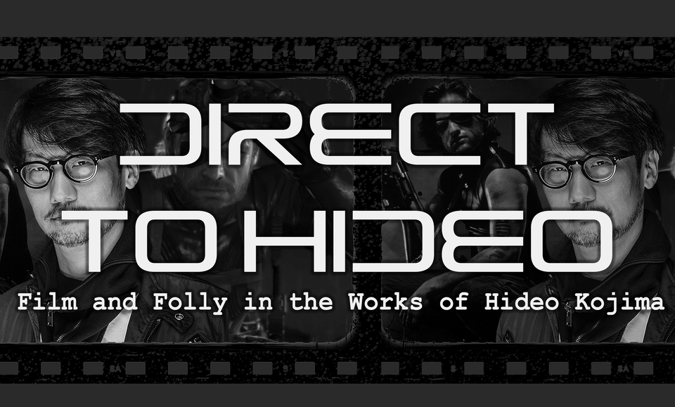 A film reel collage of Hideo Kojima, Kurt Russell as Snake Pliskin, and Venom Snake/Big Boss. Title: Direct to Hideo. Subtitle: Film and Folly in the Games of Hideo Kojima.
