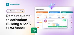 Demo requests to activation: Building a SaaS funnel within Pepper Cloud CRM