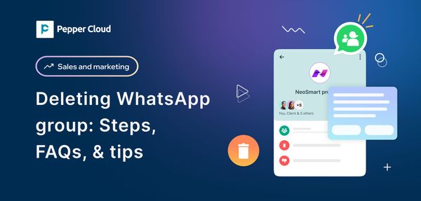How to delete a WhatsApp group: A complete guide for businesses in 2026