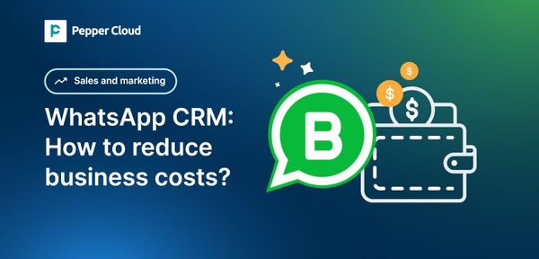 5 ways how WhatsApp CRM can reduce your business costs