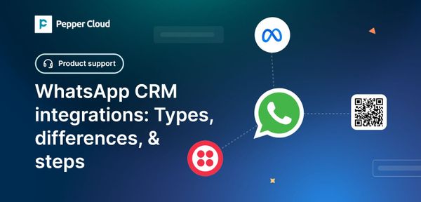 WhatsApp CRM integrations: Business API vs Cloud API vs WhatsApp Web