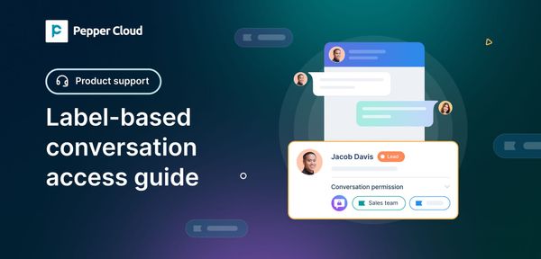Label-based conversation access in Pepper Cloud CRM
