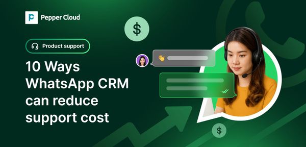 10 Ways WhatsApp CRM customer service automation reduces support costs