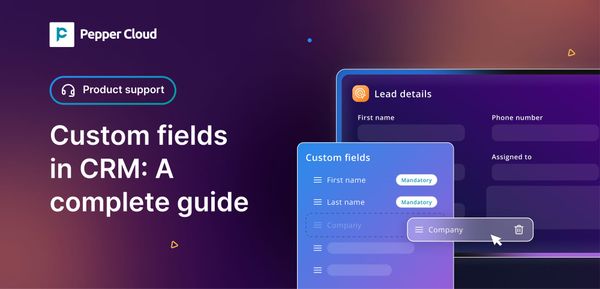A guide to creating and managing custom fields in CRM