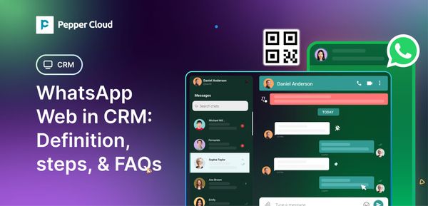 Business advantages of integrating WhatsApp Web in CRM