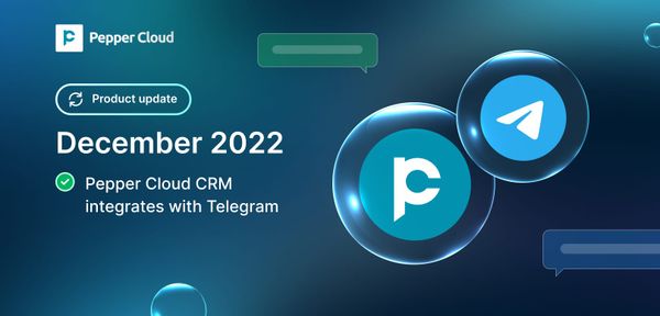 Latest update: Pepper Cloud CRM integrates with Telegram(Dec’22)