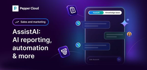 AssistAI in Pepper Cloud CRM: AI reporting, automation, and customer support