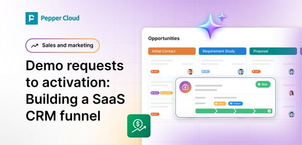Demo requests to activation: Building a SaaS funnel within Pepper Cloud CRM