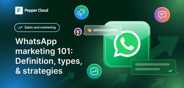 WhatsApp marketing 101: Proven strategies for success