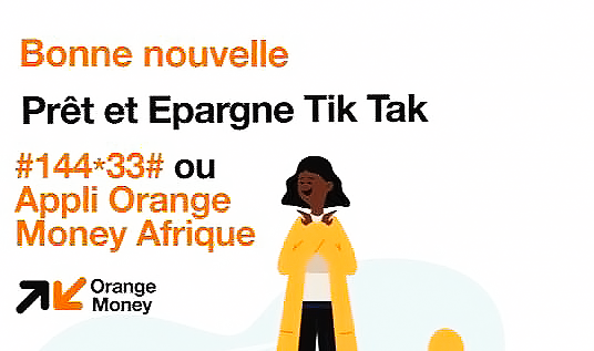 TIK TAK: LE NOUVEAU SERVICE DE CRÉDIT ET D'APARGNE PAR TÉLÉPHONE EN CI DE ORANGE BANK