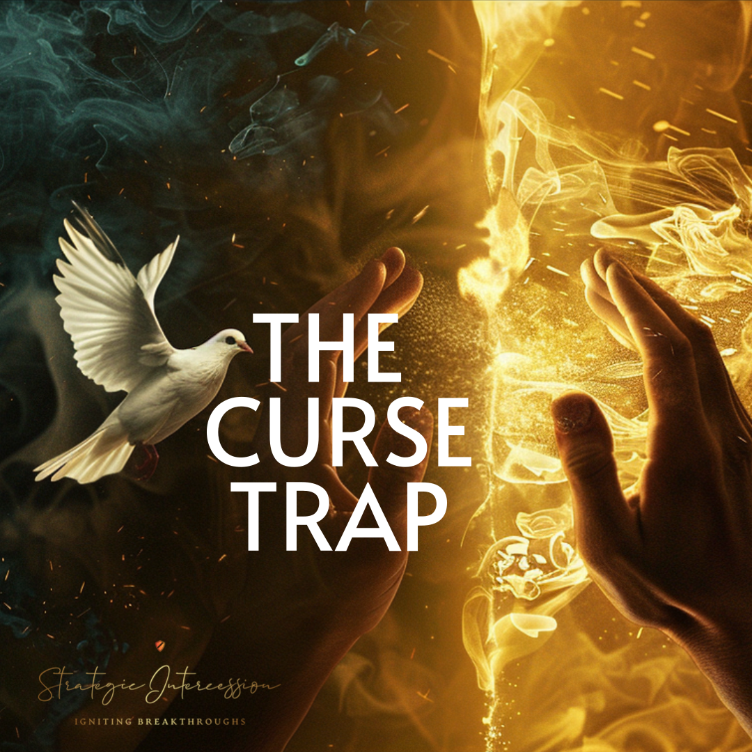 Blog 19 - The Curse Trap: Praying for Enemies and Responding to Opposition