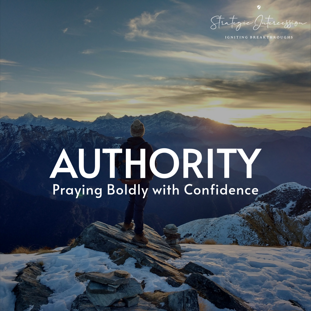 9 - Authority: Praying Boldly with Confidence