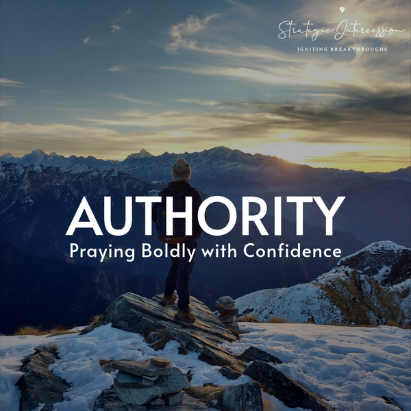 Blog 9 - Authority: Praying Boldly with Confidence