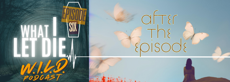 Episode 6 Postmortem (WILD Podcast)