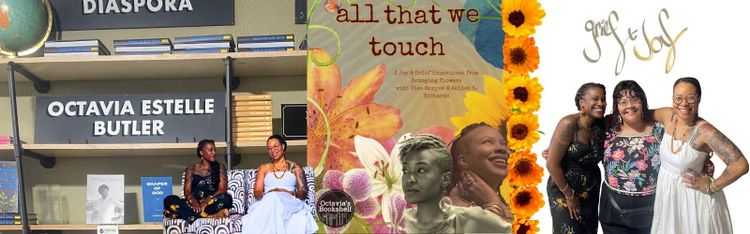 Pasadena, Octavia, Grief + Joy: Memories from our event.