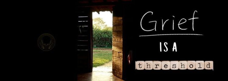 Grief is a Threshold