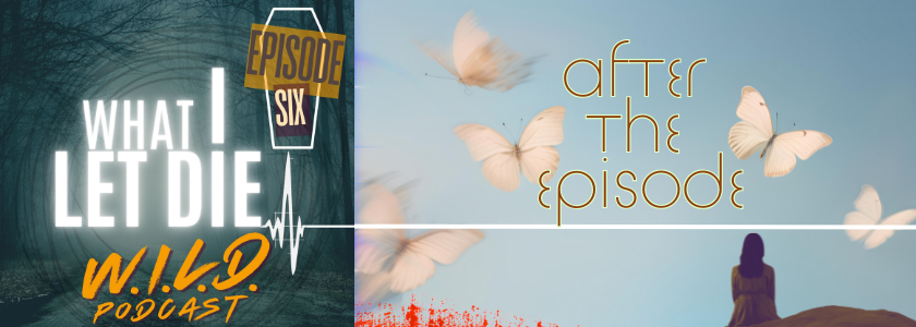 Episode 6 Postmortem (WILD Podcast)