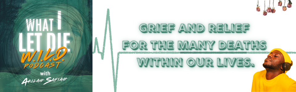 What I Let Die, the Grief Podcast