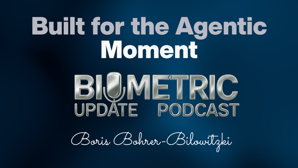 Built for the Agentic Moment: Boris on the Biometric Update Podcast