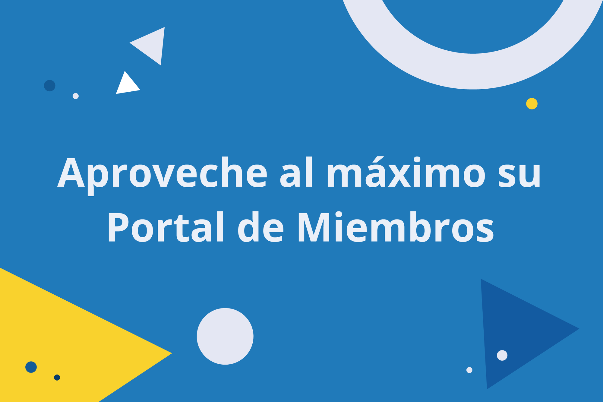 Aproveche al máximo su Portal de Miembros