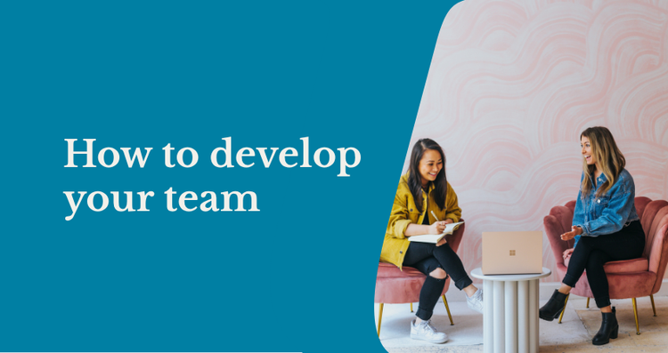 How to develop your team