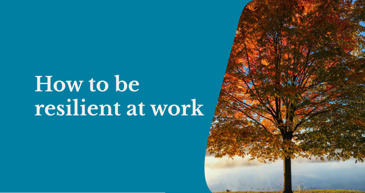 How to be resilient at work