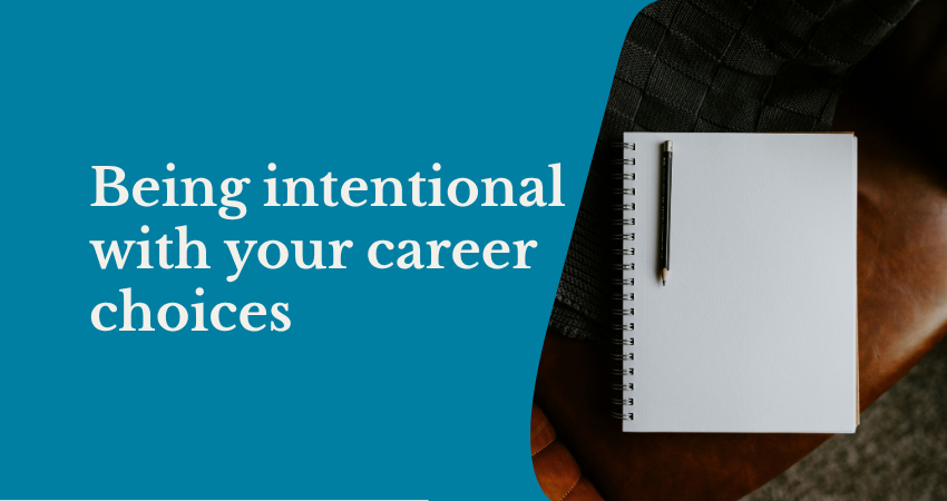 Being intentional with your career choices