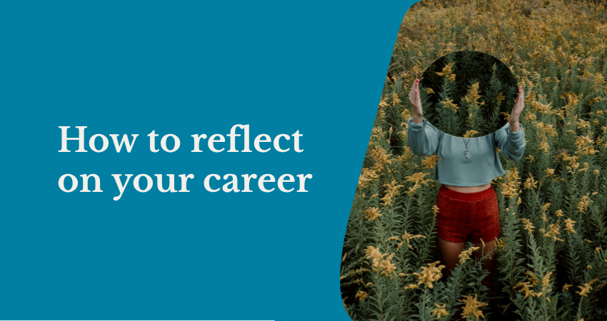Why creating opportunities for reflection in your day is the key to career fulfilment