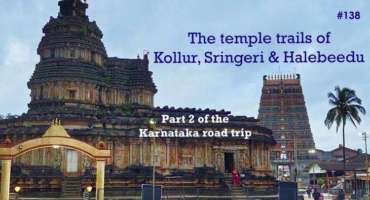 Temple trails of Kollur, Sringeri & Halebeedu