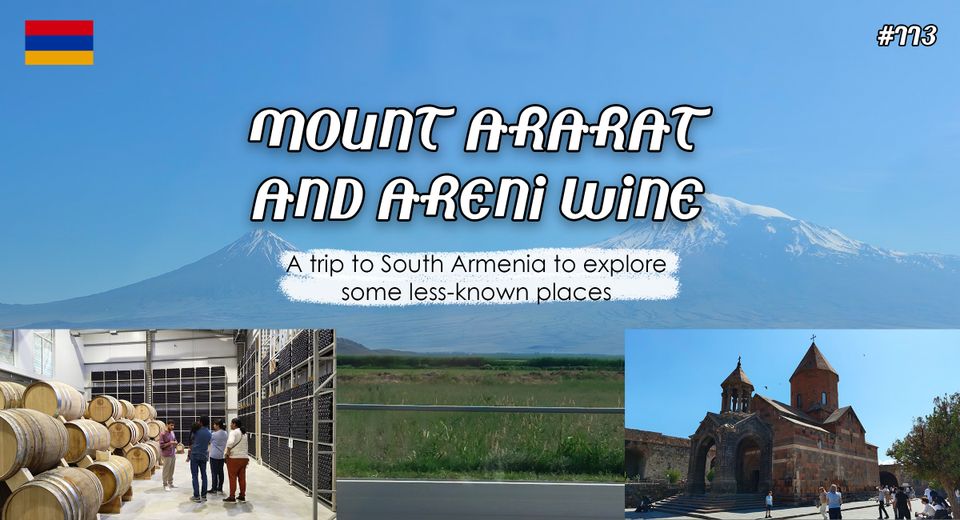 Mount Ararat and Areni wine - a trip to South Armenia