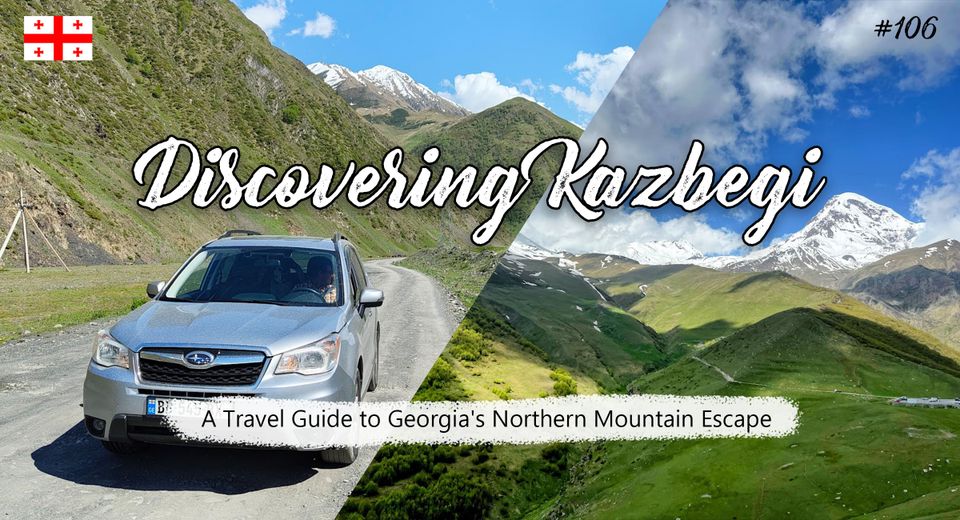 Discovering Kazbegi Georgia