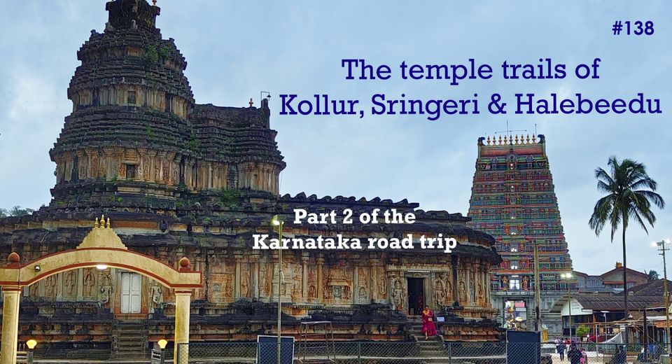 Temple trails of Kollur, Sringeri & Halebeedu