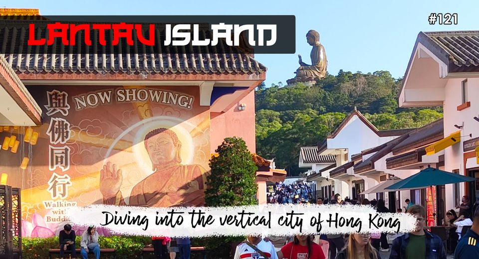 Lantau Island Hong Kong - Day 1