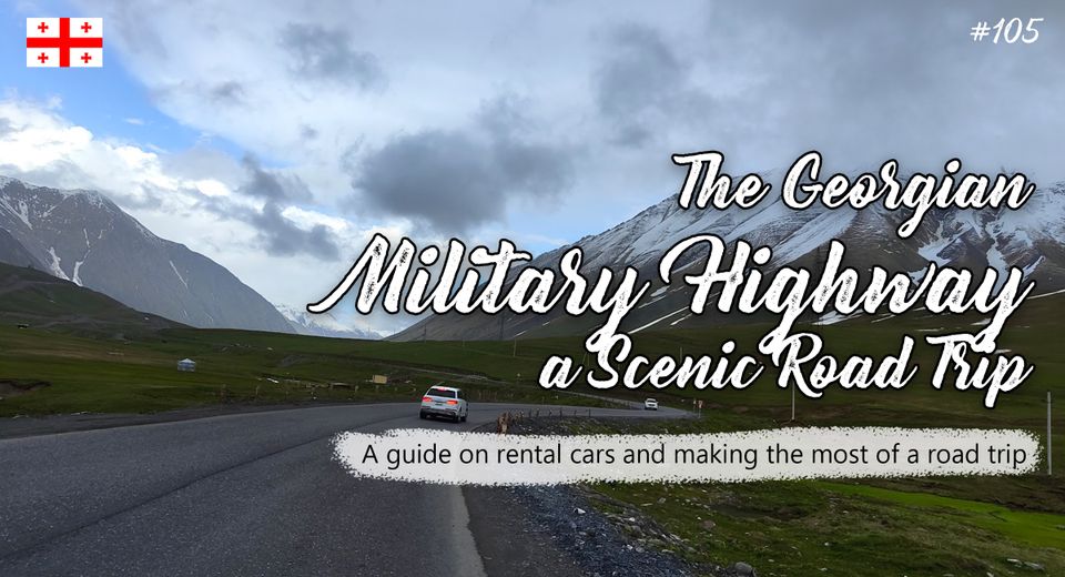 The Georgian Military Highway - a Scenic Road Trip