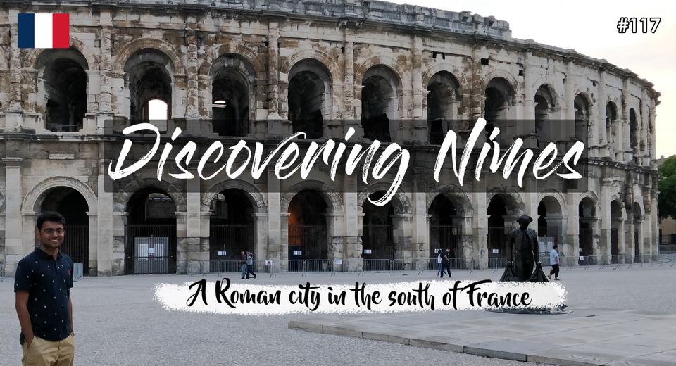 Discovering Nimes and Pont du Gard in Southern France