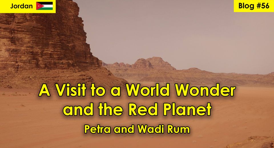 A Visit to a World Wonder and the Red Planet - Petra, Wadi Rum