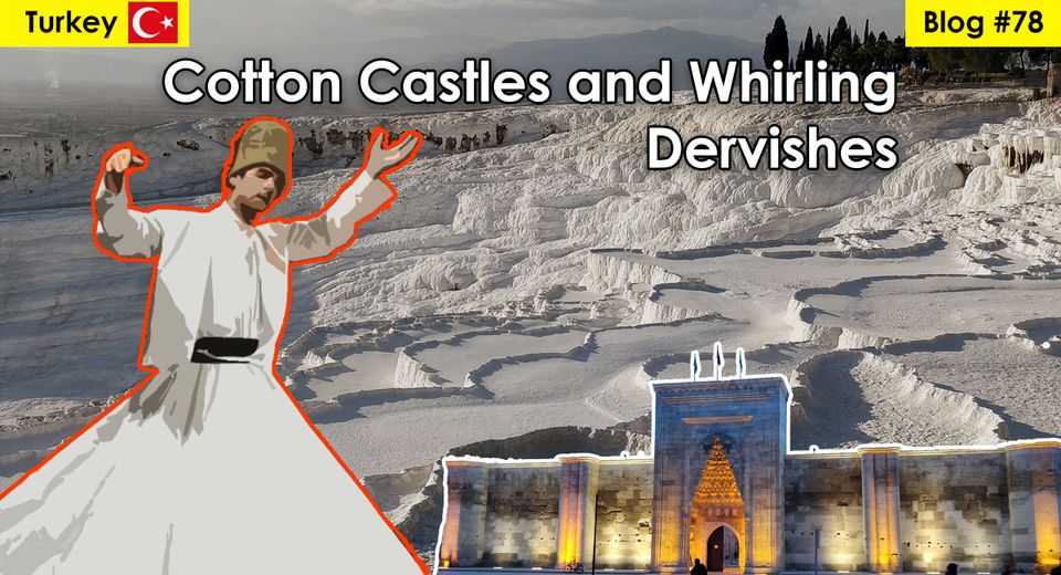 Cotton Castles and Whirling Dervishes