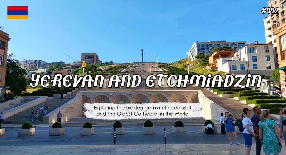 Yerevan and Etchmiadzin - the Oldest Cathedral in the World