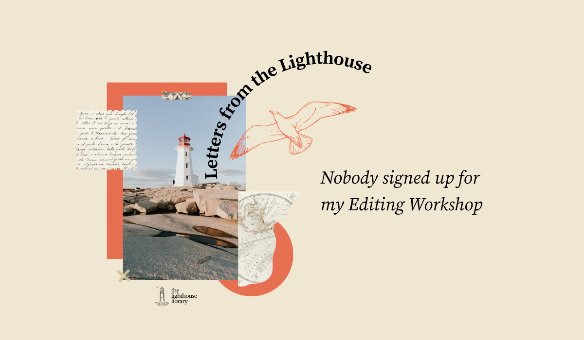 Letter | Nobody signed up for my Editing Workshop