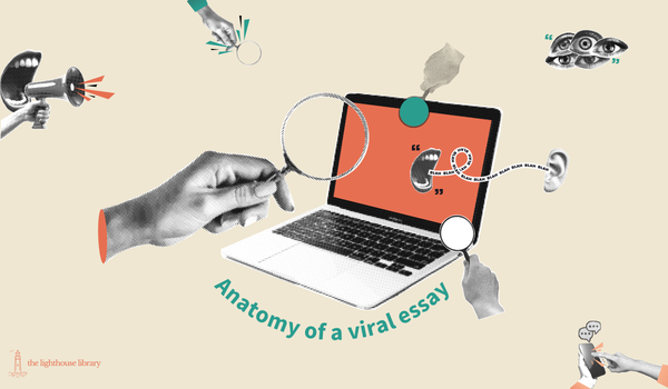 Anatomy of a viral essay