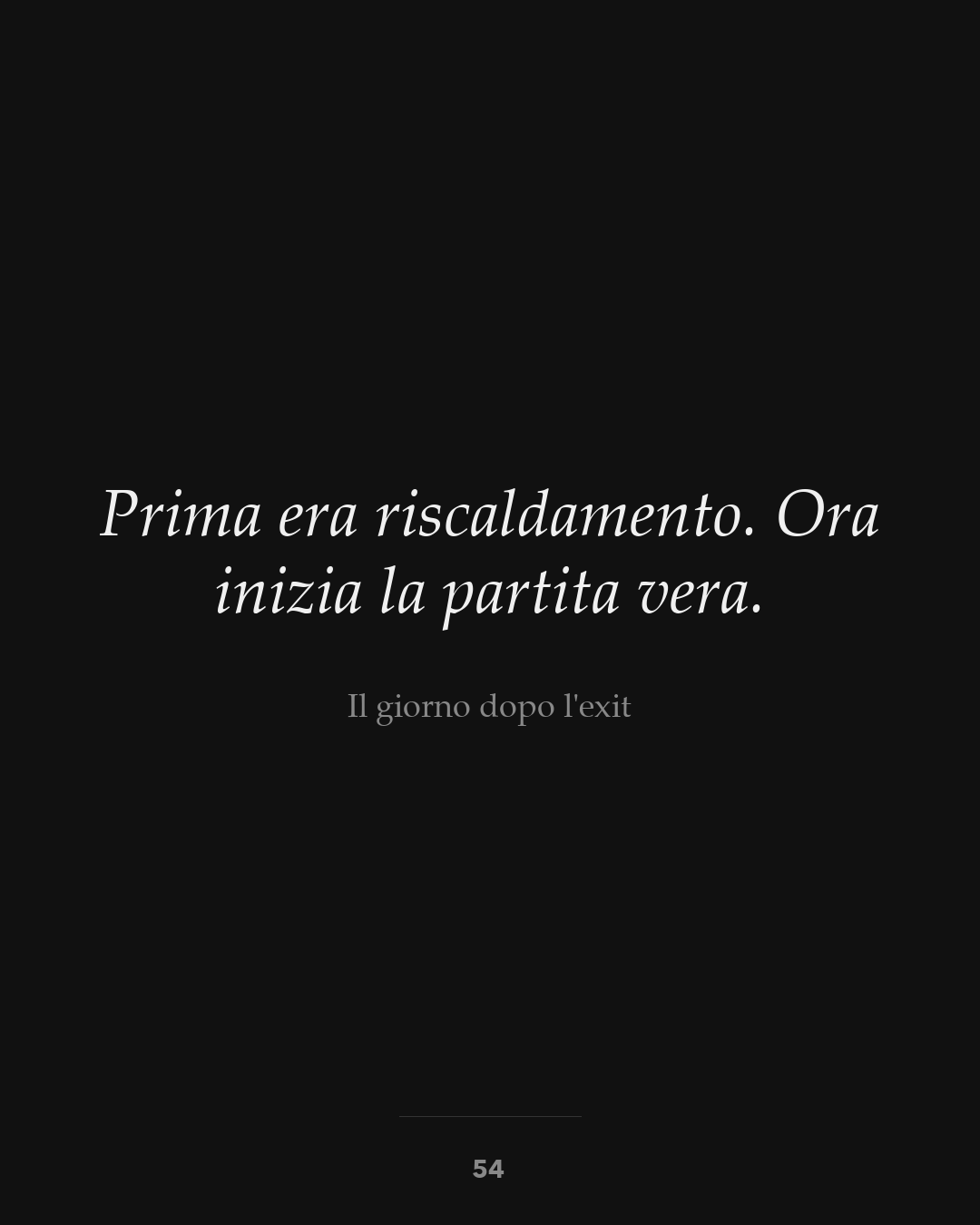 Prima era riscaldamento. Ora inizia la partita vera.