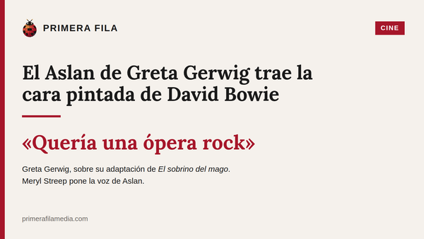 El Aslan de Greta Gerwig trae la cara pintada de David Bowie